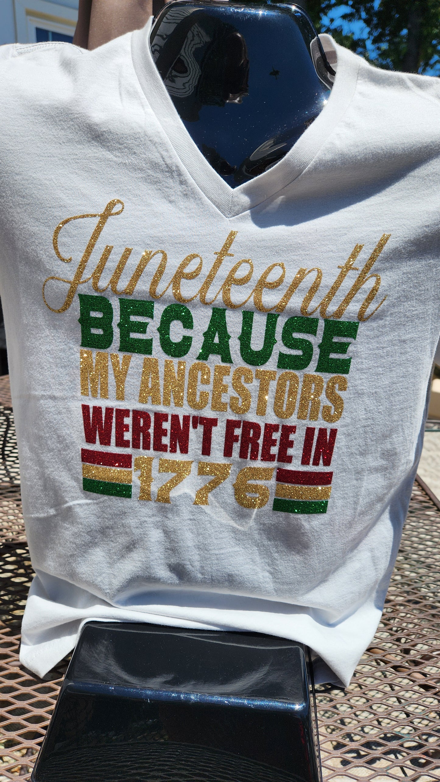 Juneteenth Because My Ancestors Weren't Free in 1776 Glitter HTV