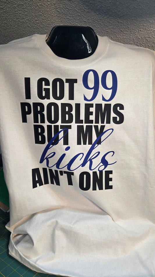 I Got 99 Problems But My Kicks Ain't One